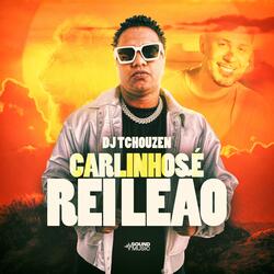 CARLINHOS É REI LEÃO