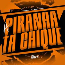 A Piranha ta Chique