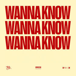 Wanna Know