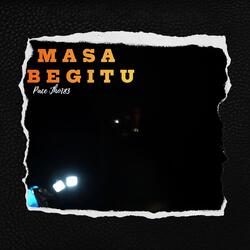 Masa Begitu