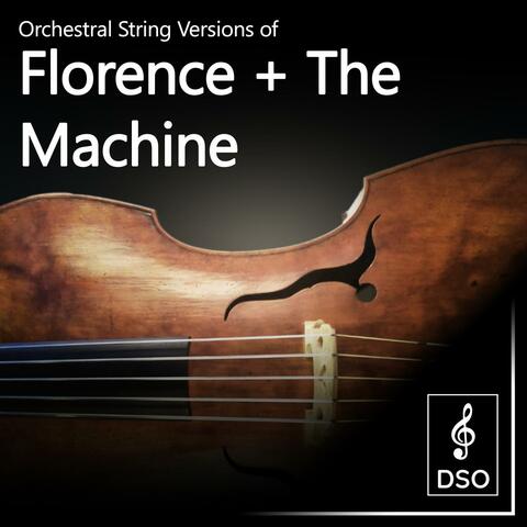 Orchestral String Versions of Florence and the Machine