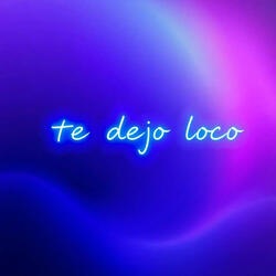 Te dejo loco