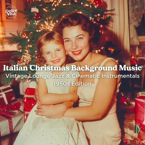 Italian Christmas Background Music – Vintage Lounge Jazz & Cinematic Instrumentals (1950s Edition)