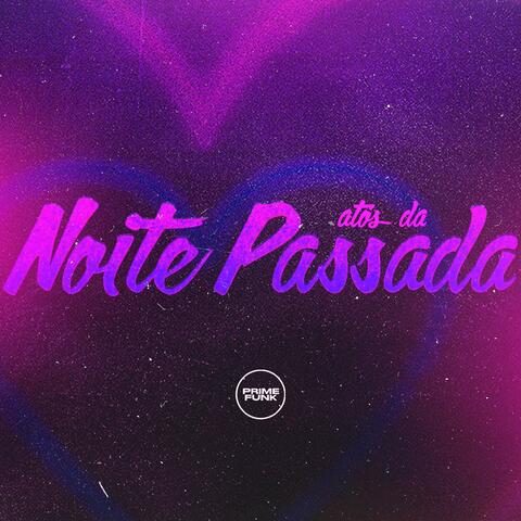 Atos Da Noite Passada