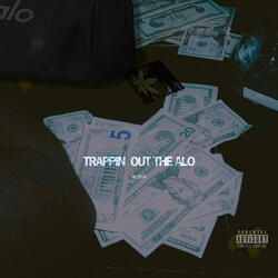 TRAPPIN OUT THE ALO