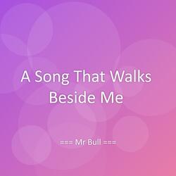 A Song That Walks Beside Me