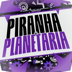 Piranha é Planetaria