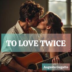 TO LOVE TWICE