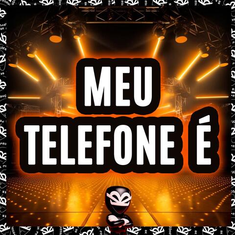 MEU TELEFONE É