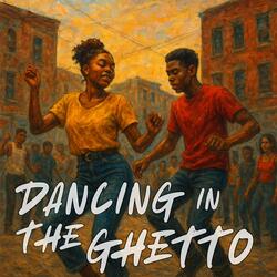 DANCING IN THE GHETTO