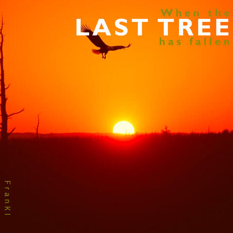 When the last tree has fallen