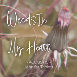 Weeds In My Heart