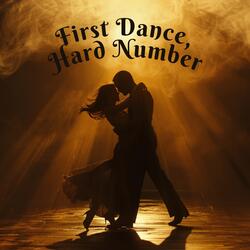First Dance, Hard Number