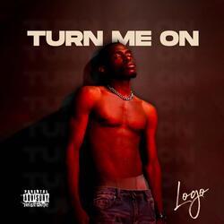 Turn Me On