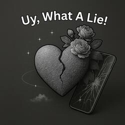 Uy What A Lie