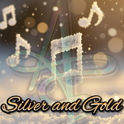 Silver and Gold