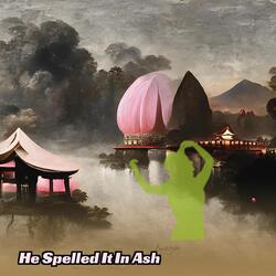 He Spelled It In Ash