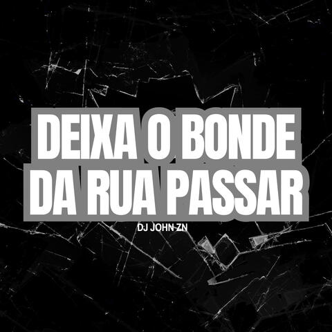 DEIXA O BONDE DA RUA PASSAR