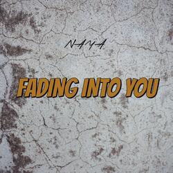 FADING INTO YOU