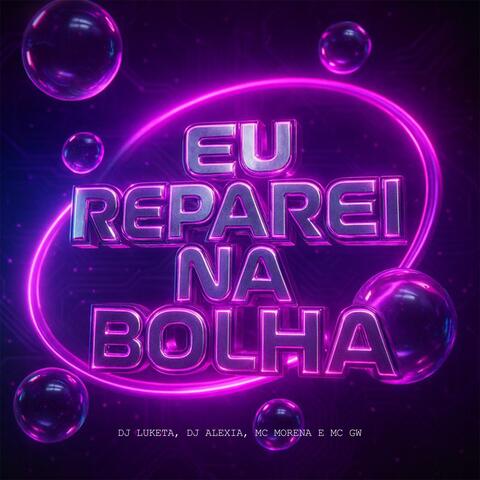 Eu Reparei Na Bolha