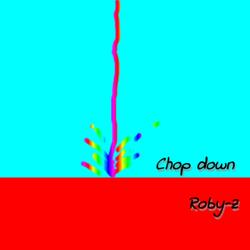 Chop down