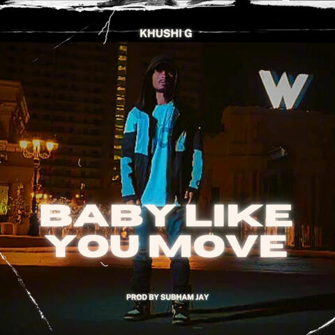 BABY LIKE YOU MOVE
