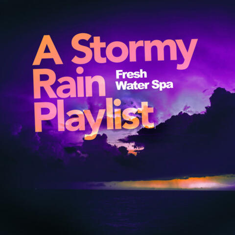 A Stormy Rain Playlist