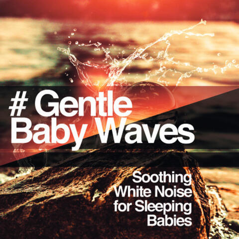 # Gentle Baby Waves