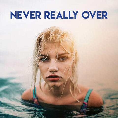 Never Really Over