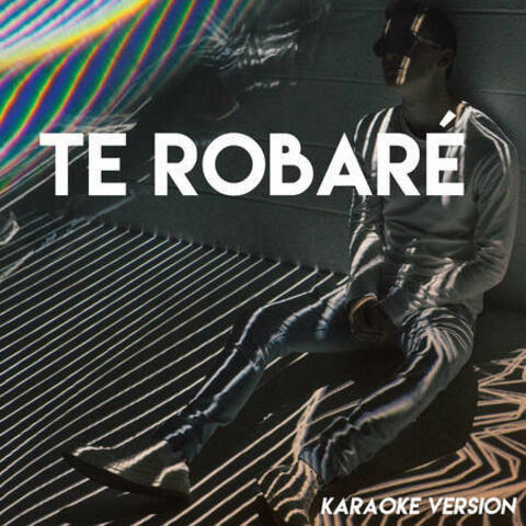 Te Robaré