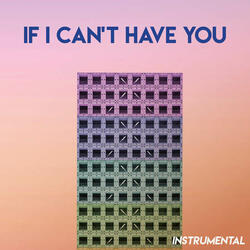 If I Can't Have You