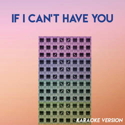 If I Can't Have You