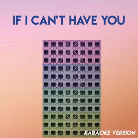 If I Can't Have You