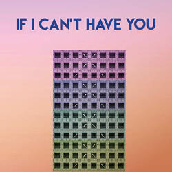 If I Can't Have You