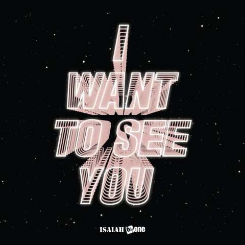 I Want To See You