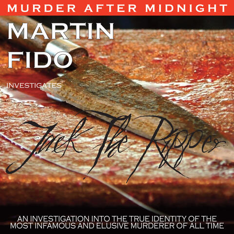 Martin Fido Investigates Jack the Ripper