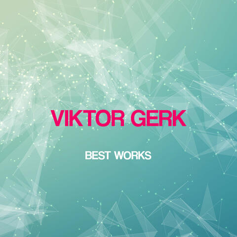 Viktor Gerk Best Works