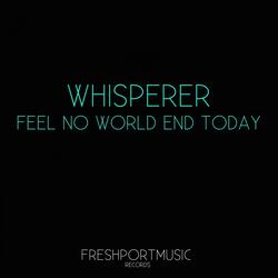 Feel No World End Today