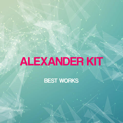 Alexander Kit Best Works