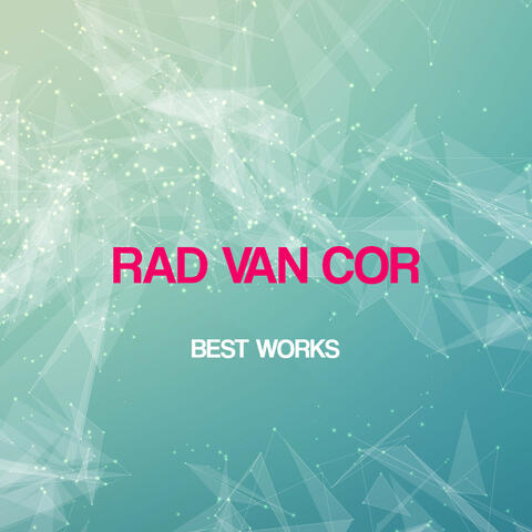 Rad Van Cor Best Works