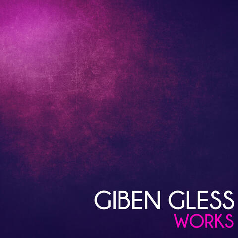 Giben Gless Works