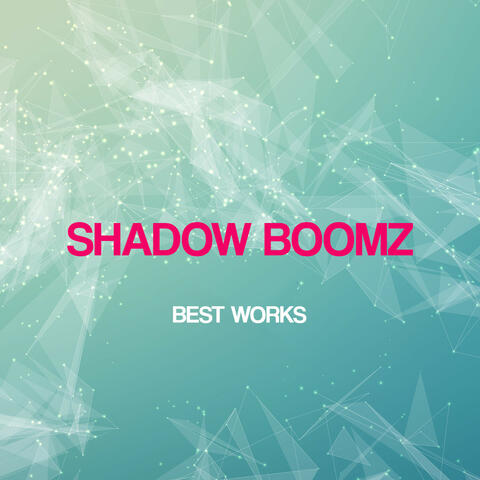 Shadow Boomz Best Works
