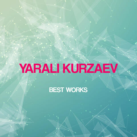 Yarali Kurzaev Best Works