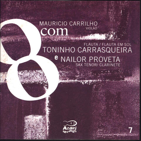 8Com Mauricio Carrilho com Toninho Carrasqueira e Nailor Proveta, Vol. 7