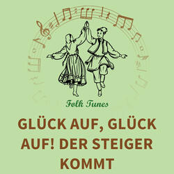 Glück auf, Glück auf! Der Steiger kommt