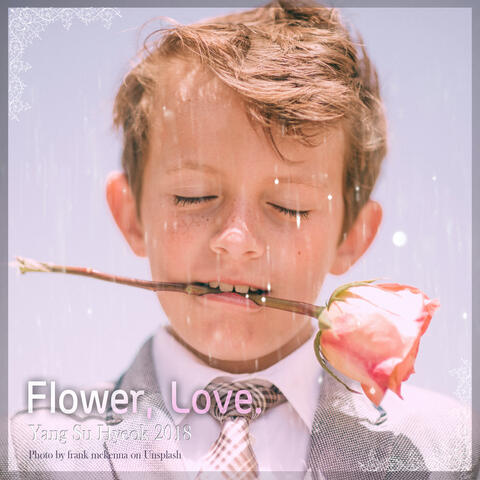 꽃이여 사랑하라 Flower, Love