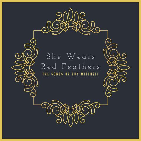She Wears Red Feathers - The Songs Of Guy Mitchell