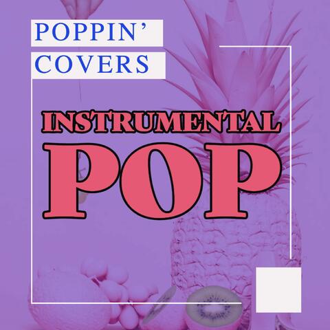 Instrumental Pop - Poppin’ Covers