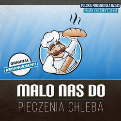 Mało nas do pieczenia chleba