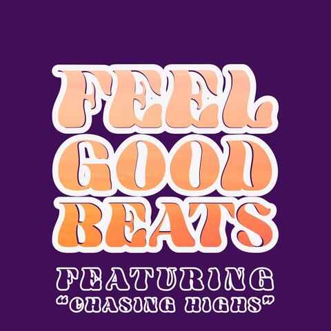 Feel Good Beats - Featuring "Chasing Highs"